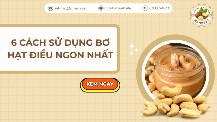 6 cách sử dụng bơ hạt điều ngon nhất